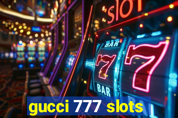 gucci 777 slots